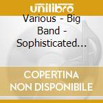 Various - Big Band - Sophisticated Lady cd