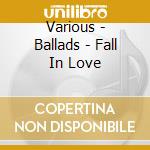 Various - Ballads - Fall In Love cd