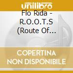 Flo Rida - R.O.O.T.S (Route Of Overcoming The Struggle) cd