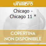 Chicago - Chicago 11 * cd musicale