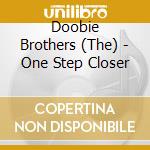 Doobie Brothers (The) - One Step Closer cd musicale