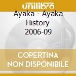 Ayaka - Ayaka History 2006-09 cd musicale di Ayaka