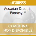 Aquarian Dream - Fantasy * cd
