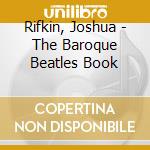 Rifkin, Joshua - The Baroque Beatles Book cd
