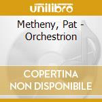 Metheny, Pat - Orchestrion cd