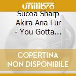 Sucoa Sharp Akira Aria Fur - You Gotta Quintet Yume No Tsuzuki -Kizutsunomeyu- cd musicale