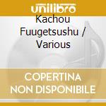 Kachou Fuugetsushu / Various cd