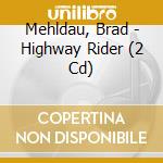 Mehldau, Brad - Highway Rider (2 Cd) cd musicale