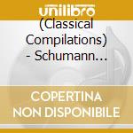 (Classical Compilations) - Schumann Experience (2 Cd) cd musicale