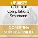 (Classical Compilations) - Schumann Experience (2 Cd) cd