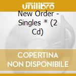 New Order - Singles * (2 Cd) cd musicale