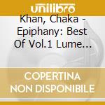 Khan, Chaka - Epiphany: Best Of Vol.1 Lume One cd