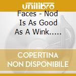 Faces - Nod Is As Good As A Wink.. To A Ind Horse.. cd