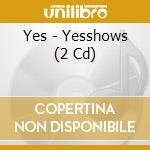 Yes - Yesshows (2 Cd) cd musicale