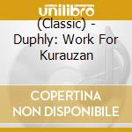 (Classic) - Duphly: Work For Kurauzan cd