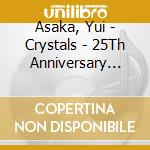 Asaka, Yui - Crystals - 25Th Anniversary Best cd