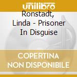 Ronstadt, Linda - Prisoner In Disguise cd