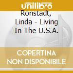 Ronstadt, Linda - Living In The U.S.A. cd musicale