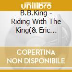 B.B.King - Riding With The King(& Eric Clapton) cd musicale