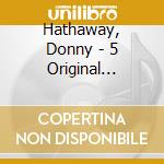 Hathaway, Donny - 5 Original Albums (5 Cd) cd