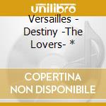 Versailles - Destiny -The Lovers- * cd