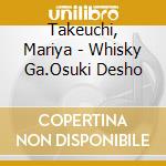 Takeuchi, Mariya - Whisky Ga.Osuki Desho cd