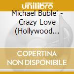 Michael Buble' - Crazy Love (Hollywood Edition) (2 Cd) cd