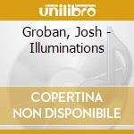 Groban, Josh - Illuminations cd musicale di Groban, Josh