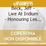 Beck, Jeff - Live At Iridium - Honouring Les Paul cd musicale
