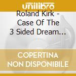 Roland Kirk - Case Of The 3 Sided Dream In Audio Color cd