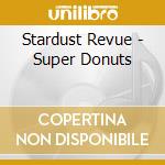Stardust Revue - Super Donuts cd musicale di Stardust Revue