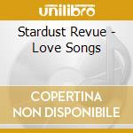 Stardust Revue - Love Songs cd musicale
