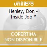 Henley, Don - Inside Job * cd musicale