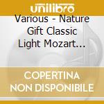 Various - Nature Gift Classic Light Mozart Best cd