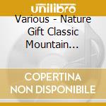 Various - Nature Gift Classic Mountain Orchestra Best cd