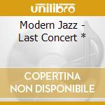 Modern Jazz - Last Concert * cd