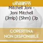 Mitchell Joni - Joni Mitchell (Jmlp) (Shm) (Jp cd