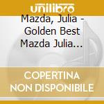 Mazda, Julia - Golden Best Mazda Julia -Early Years- cd musicale