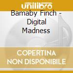 Bamaby Finch - Digital Madness cd