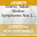 Oramo, Sakari - Sibelius: Symphonies Nos 2 & 4 cd musicale