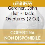 Gardiner, John Eliot - Bach: Overtures (2 Cd) cd musicale
