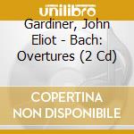 Gardiner, John Eliot - Bach: Overtures (2 Cd) cd