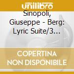 Sinopoli, Giuseppe - Berg: Lyric Suite/3 Fragments From Wozzeck/Lulu-Suite cd