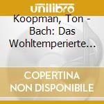 Koopman, Ton - Bach: Das Wohltemperierte Clavier Vol.1 (2 Cd) cd musicale