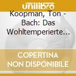 Koopman, Ton - Bach: Das Wohltemperierte Clavier Vol.1 (2 Cd) cd