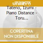 Tateno, Izumi - Piano Distance - Toru Takemitsu: Piano Works cd