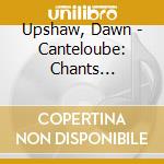 Upshaw, Dawn - Canteloube: Chants D'Auvergne (2 Cd) cd musicale