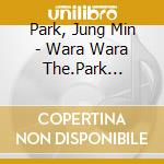 Park, Jung Min - Wara Wara The.Park Jungmin * cd musicale