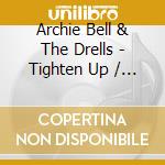 Archie Bell & The Drells - Tighten Up / I Can'T Stop Dancing   Emastered & Expanded) cd