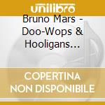 Bruno Mars - Doo-Wops & Hooligans (Bonus Tracks) cd musicale di Bruno Mars